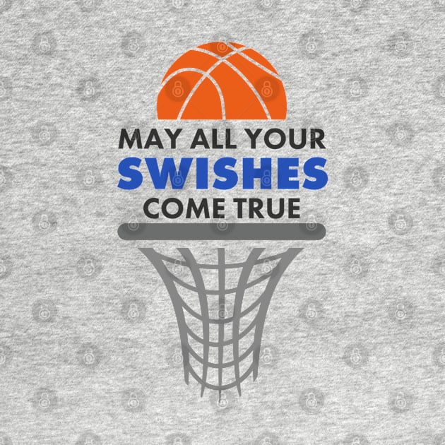 May All Your Swishes Come True Basketball by tobzz